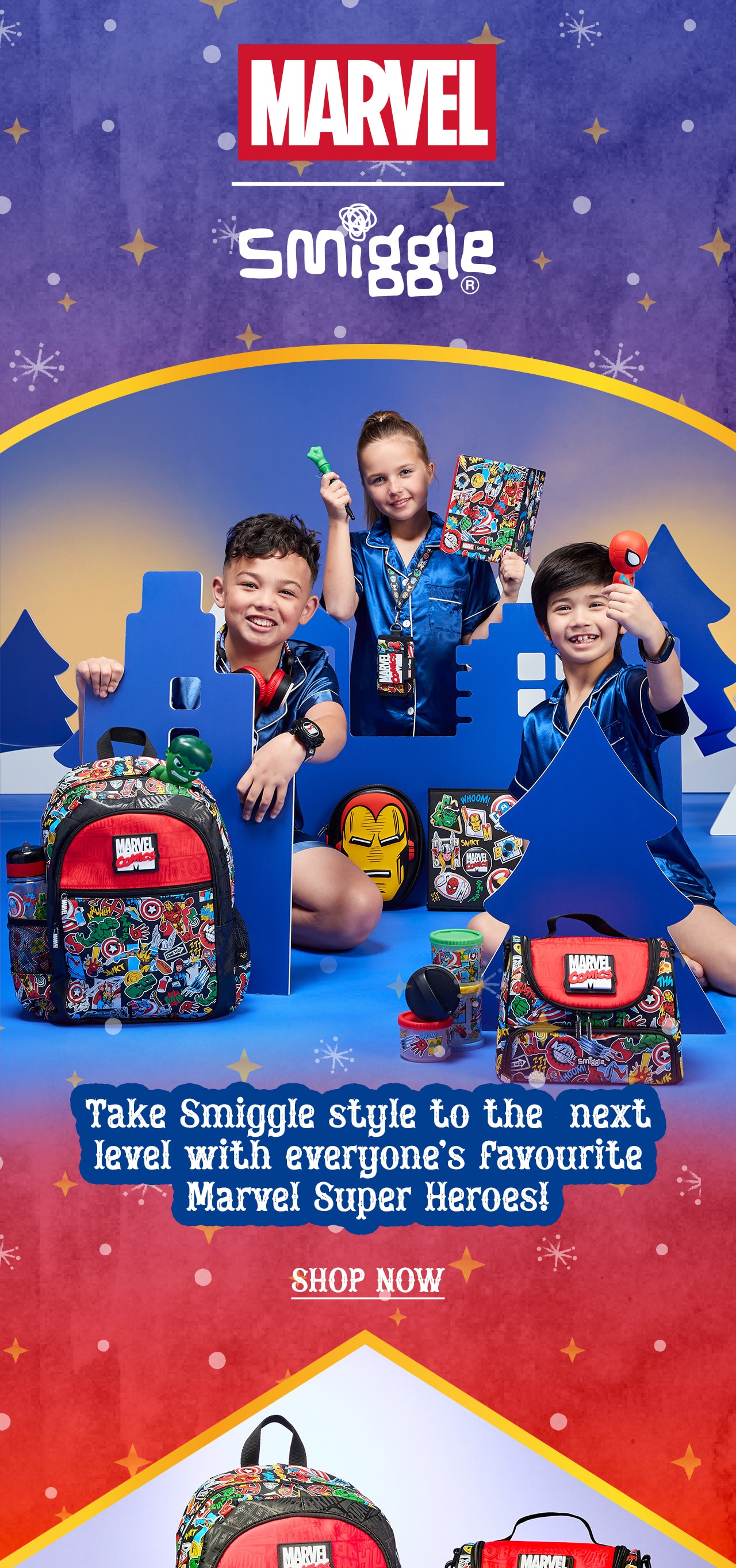 Marvel | Smiggle  Take Smiggle style to the  next level with everyone’s favourite Marvel Super Heroes!
