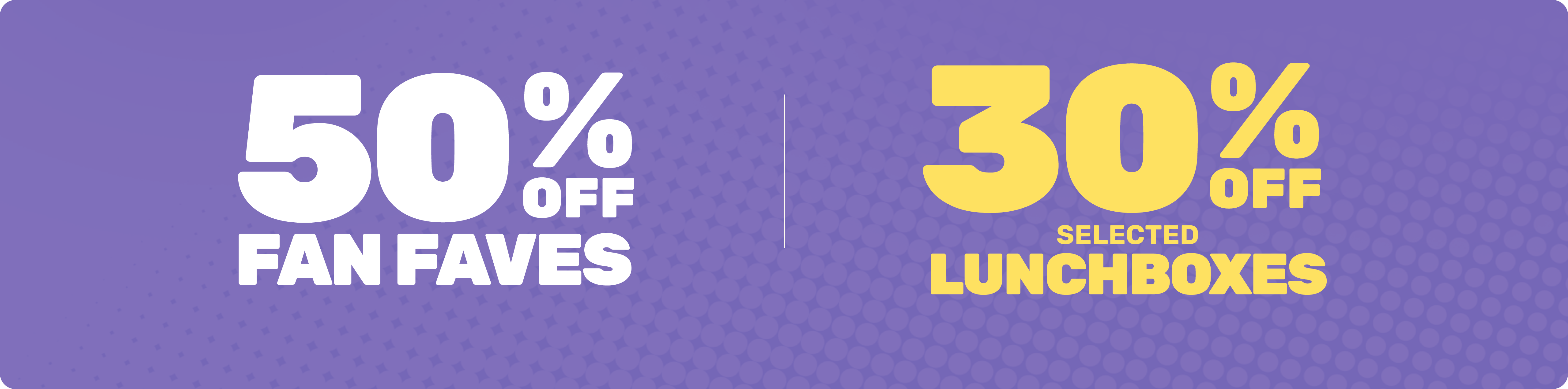 30% Off Goodies + 50% Off Fan Faves