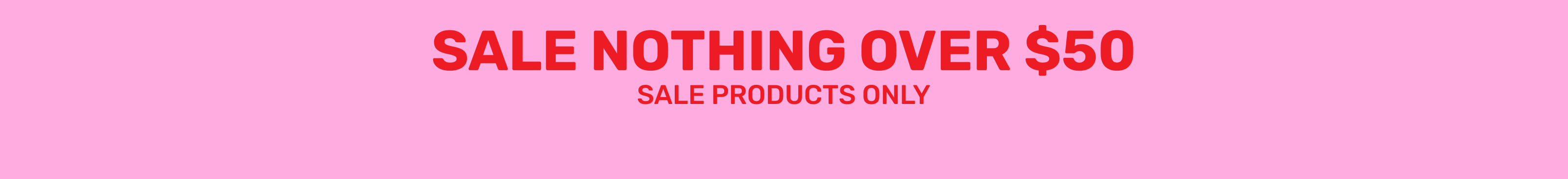 Sale - Nothing Over $50